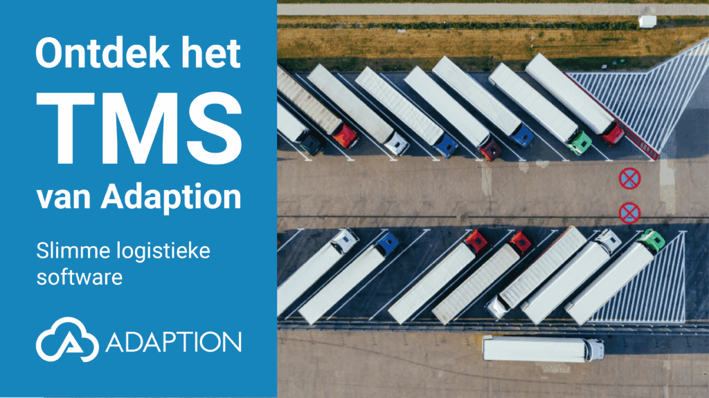 Ontdek het Transport Management Systeem van Adaption, onderdeel van de Logistics Cloud Suite